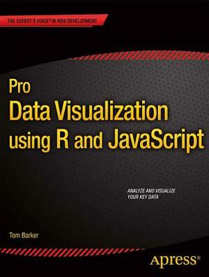 Pro Data Visualization Using R and JavaScript by Tom Barker