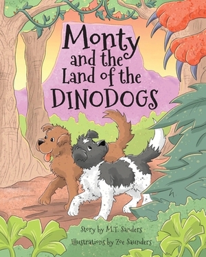 Monty and the Land of the Dinodogs by M.T. Sanders