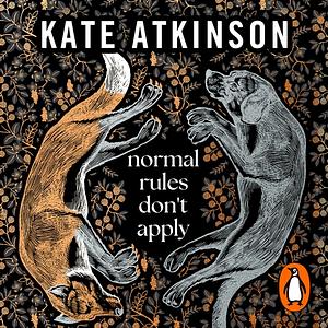 Normal Rules Don't Apply  by Kate Atkinson
