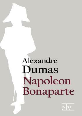 Napoleon Bonaparte by Alexandre Dumas