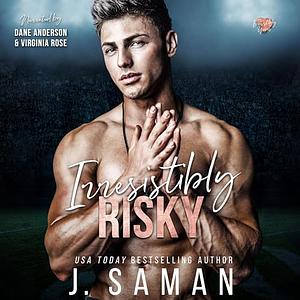 Irresistibly Risky by J. Saman