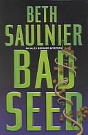 Bad Seed: An Alex Bernier Mystery by Beth Saulnier