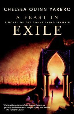 A Feast in Exile: A Novel of Saint-Germain by Chelsea Quinn Yarbro