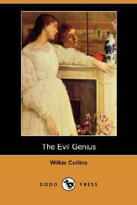 The Evil Genius (Dodo Press) by Wilkie Collins