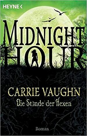 Die Stunde der Hexen by Ute Brammertz, Carrie Vaughn