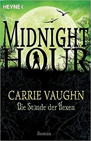 Die Stunde der Hexen by Carrie Vaughn, Ute Brammertz