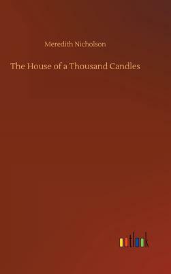 The House of a Thousand Candles by Meredith Nicholson