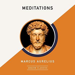 Meditations (AmazonClassics edition) by Marcus Aurelius