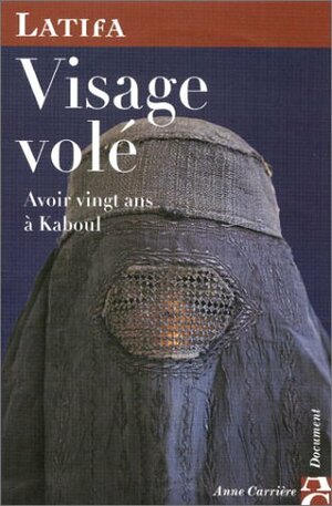 Visage Vole: Avoir Vingt Ans A Kaboul (French Edition) by Latifa