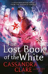 The Lost Book of the White by Wesley Chu, Cassandra Clare