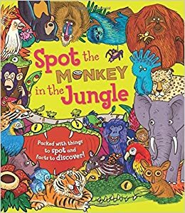 Spot the Monkey in the Jungle: Packed with things to spot and facts to discover! by Joëlle Dreidemy, Stella Maidment