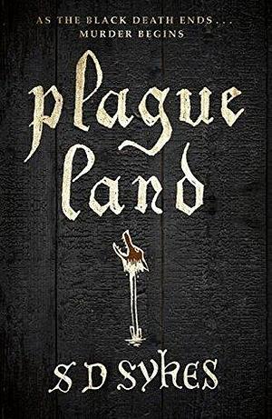 Plague Land: Oswald de Lacy Book 1 by S.D. Sykes, S.D. Sykes