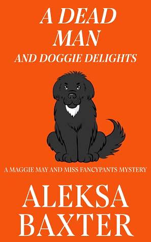 A Dead Man and Doggie Delights by Aleksa Baxter