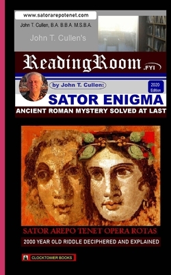 Sator Enigma: : Ancient Roman Mystery Solved by John T. Cullen