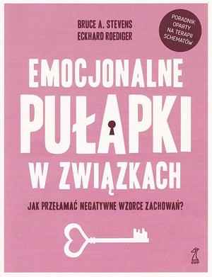 Emocjonalne pułapki w związkach. Jak przełamać negatywne wzorce zachowań? by Przemysław Mućko, Eckhard Roediger, Bruce Stevens