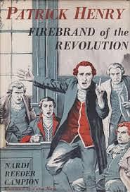 Patrick Henry, Firebrand of the Revolution by Nardi Reeder Campion