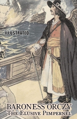 The Elusive Pimpernel Illustrated by Baroness Orczy