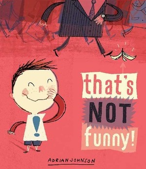 That's Not Funny! by Adrian Johnson