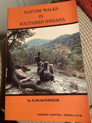 Nature walks in southern indiana by Alan McPherson