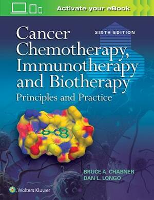 Cancer Chemotherapy, Immunotherapy and Biotherapy by Dan L. Longo, Bruce A. Chabner