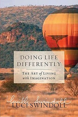 Doing Life Differently: The Art of Living with Imagination by Luci Swindoll