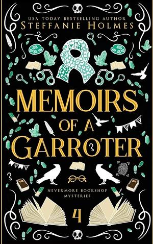 Memoirs of a Garroter by Steffanie Holmes