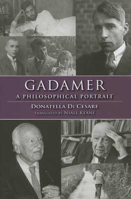 Gadamer: A Philosophical Portrait by Donatella Di Cesare