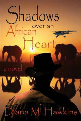 Shadows Over an African Heart by Diana M. Hawkins