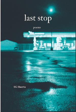 Last Stop by S.G. Huerta