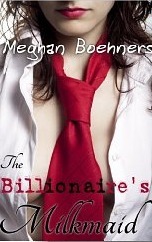 The Billionaire's Milkmaid by Meghan Boehners