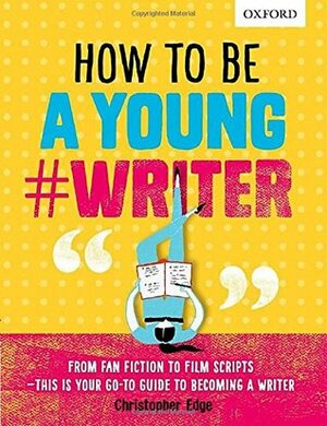 How to Be a Young #Writer by Christopher Edge, Pádhraic Mulholland, Oxford Dictionaries