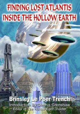 Finding Lost Atlantis Inside The Hollow Earth by Brinsley Le Poer Trench