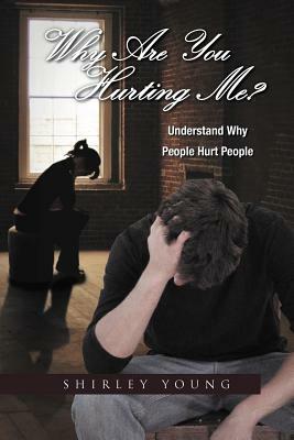 Why Are You Hurting Me? by Shirley Young