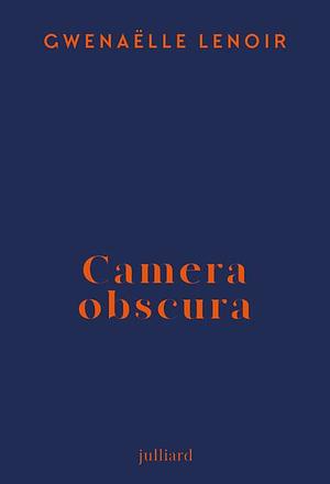 Camera obscura by Gwenaëlle Lenoir