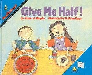 Give Me Half! by Stuart J. Murphy