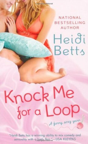 Knock Me for a Loop by Heidi Betts