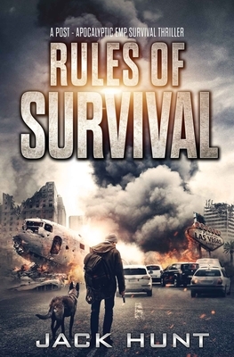 Rules of Survival: A Post-Apocalyptic EMP Survival Thriller by Jack Hunt