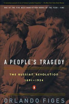 A People's Tragedy: A History of the Russian Revolution by Orlando Figes