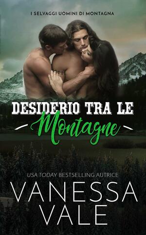 Desiderio tra le montagne by Vanessa Vale, Vanessa Vale