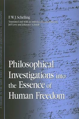 Philosophical Investigations Into the Essence of Human Freedom by F. W. J. Schelling
