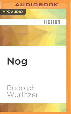 Nog by Rudolph Wurlitzer