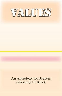 Values: An Anthology for Seekers by J. G. Bennett