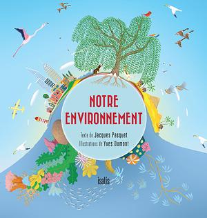 Notre environnement by Jacques Pasquet