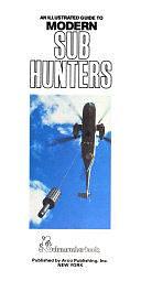 An Illustrated Guide to Modern Sub Hunters by David Miller