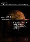 Historiographical Investigations in International Relations by Brian C. Schmidt, Nicolas Guilhot