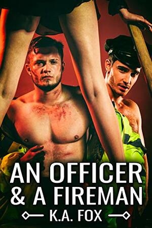 An Officer and a Fireman by K.A. Fox