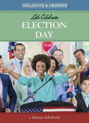 Let's Celebrate Election Day by Barbara deRubertis