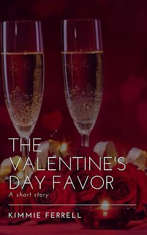 The Valentine's Day Favor by Kimmie Ferrell