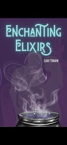 Enchanting Elixirs  by Lori Thorn