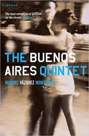 The Buenos Aires Quintet by Manuel Vázquez Montalbán